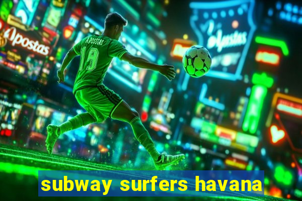 subway surfers havana